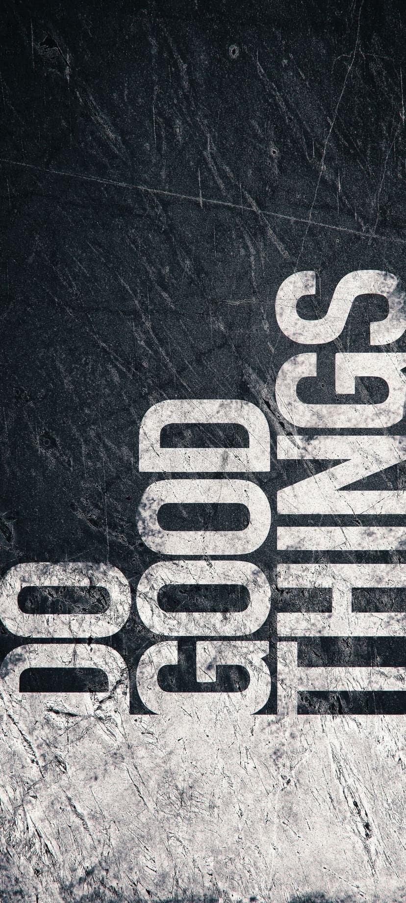 Do Good Things text in distressed white font vertically stacked on a scratched black textured background.