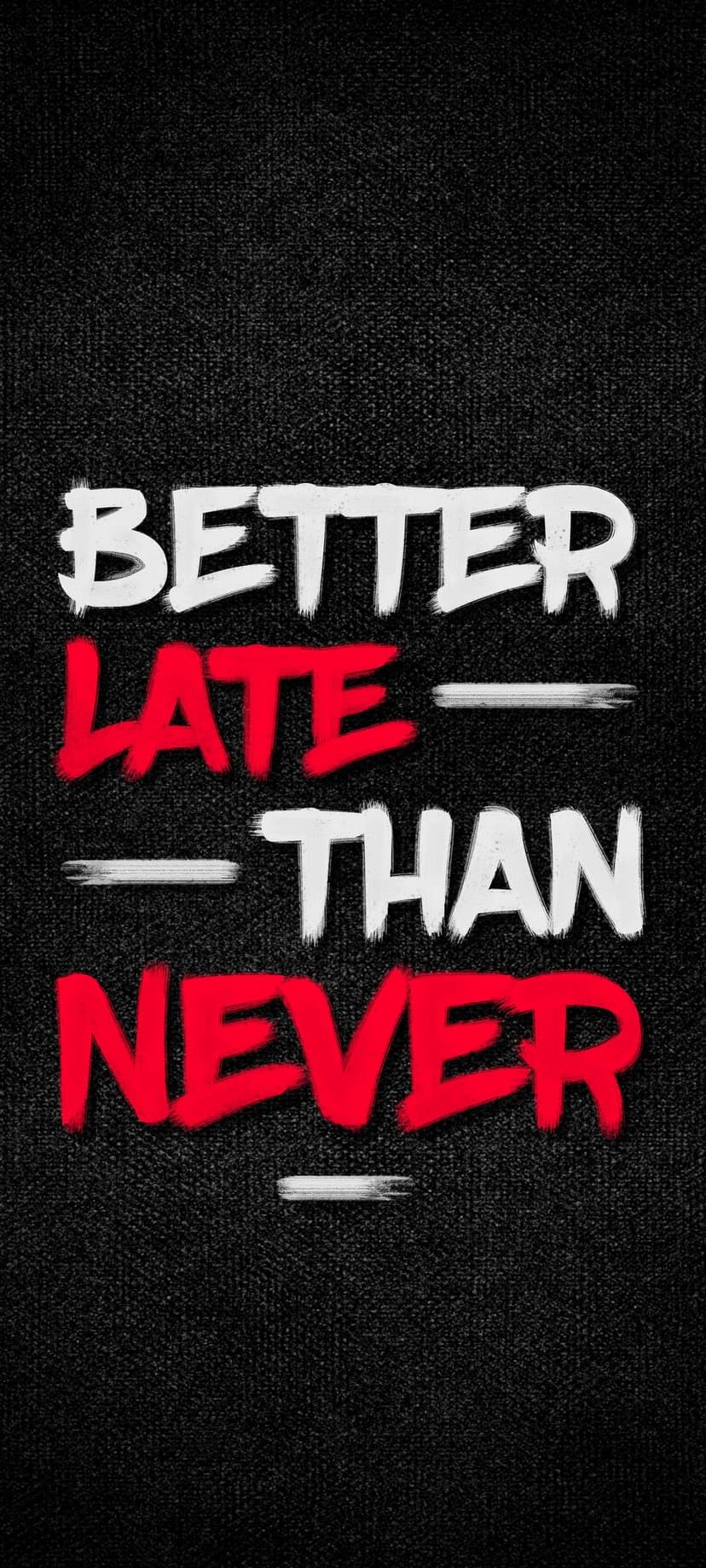 Better Late Than Never quote in white and red graffiti font on a dark textured background for mobile screens.