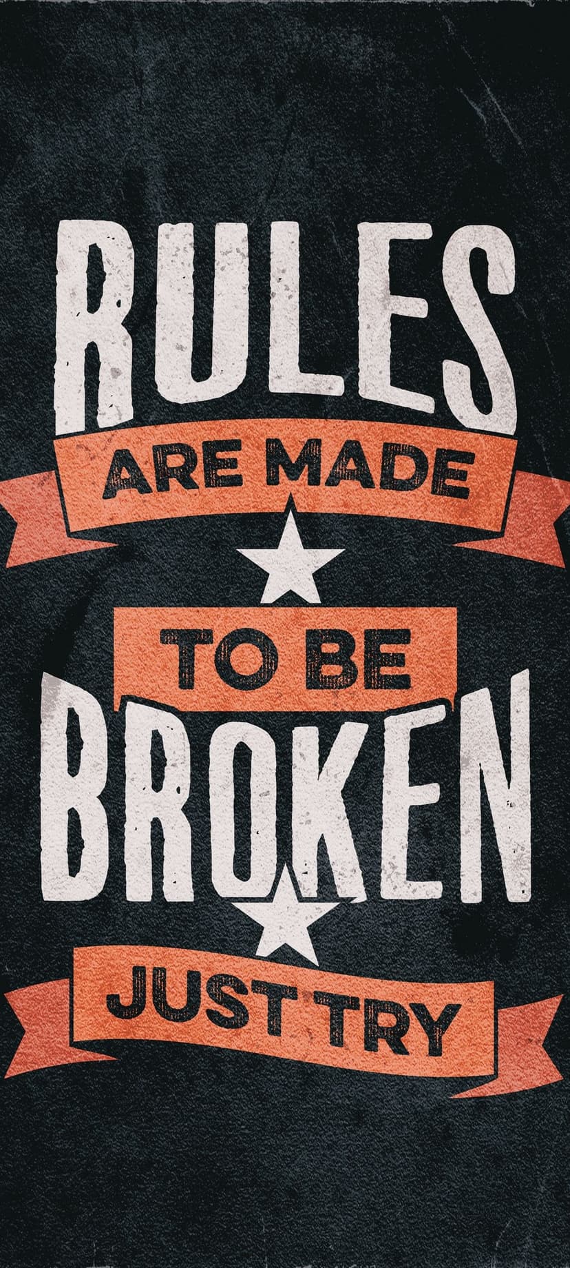 Bold orange and white text reading Rules Are Made to Be Broken Just Try against a dark grunge textured background.