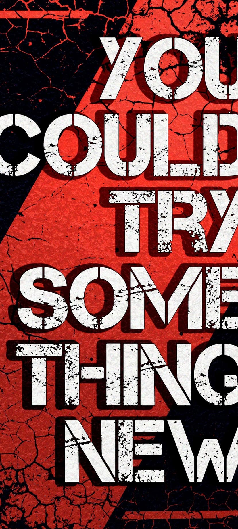 White distressed text reading You Could Try Something New set against a gritty red and black textured backdrop.