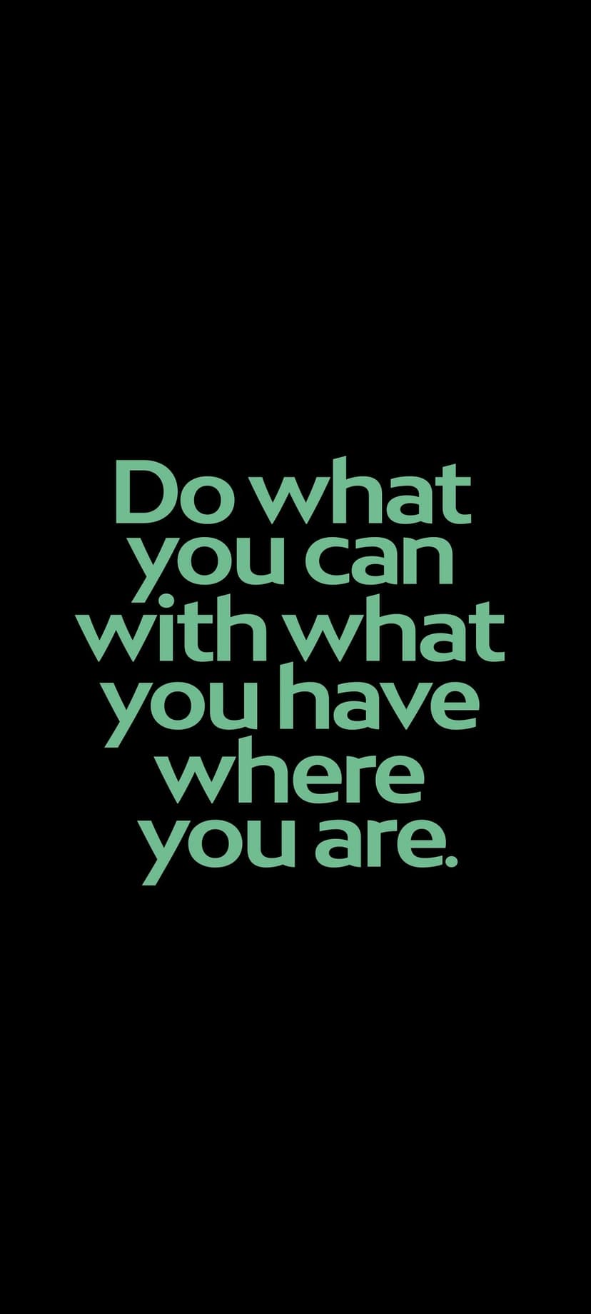 Teal text reading Do what you can where you are centered on a solid black vertical background for mobile screens.