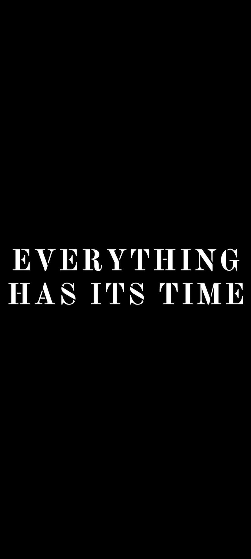 White serif text reading Everything Has Its Time centered on a solid black background with minimalist spacing.