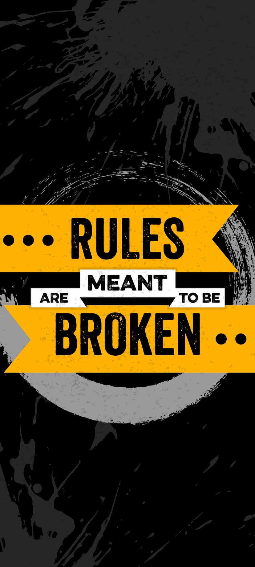 Bold yellow and black distressed text reading Rules Are Meant To Be Broken with gritty industrial textures.