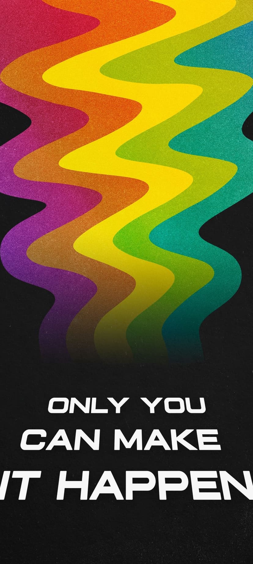 Prismatic light waves flow over the white text ONLY YOU CAN MAKE IT HAPPEN on a solid black background.