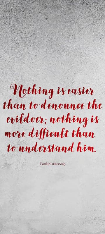 Fyodor Dostoevsky quote on understanding evildoers