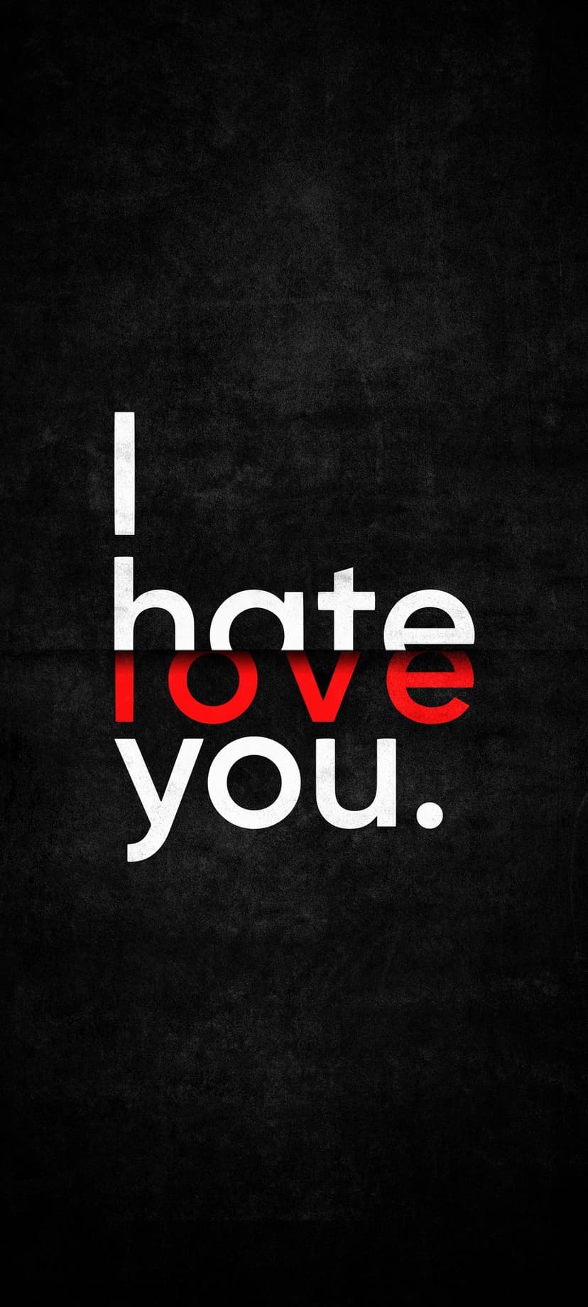 Bold white and red typography reading I hate love you sits on a dark, weathered grunge background for mobile screens.