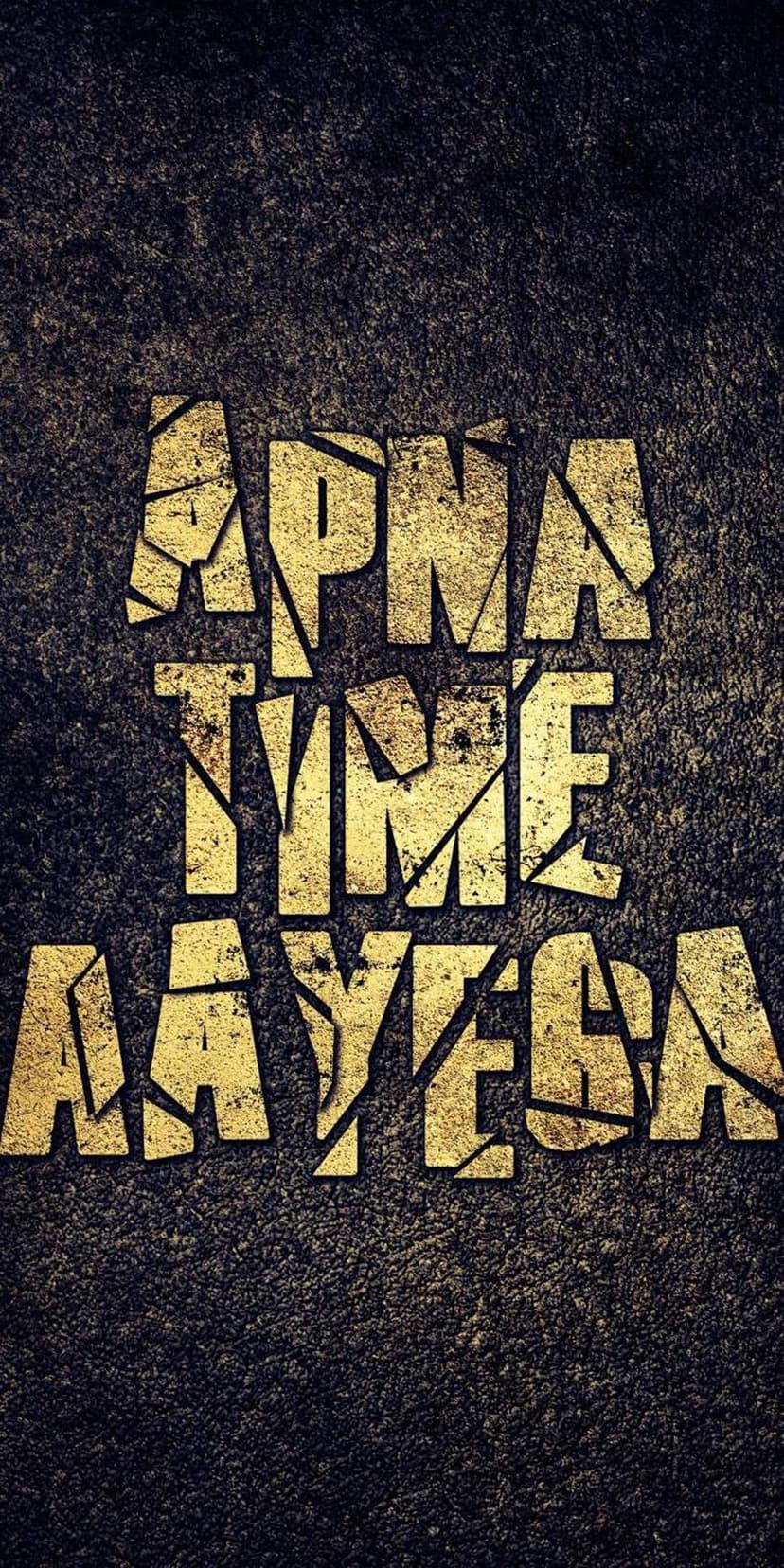 Distressed metallic gold Hindi lettering reading Apna Time Aayega against a dark gritty vertical background.