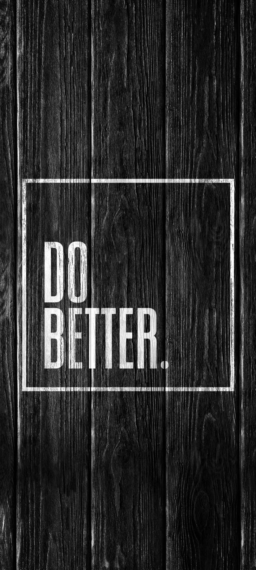 Do Better white text inside a thin frame overlaid on a dark vertical wood grain textured background surface.