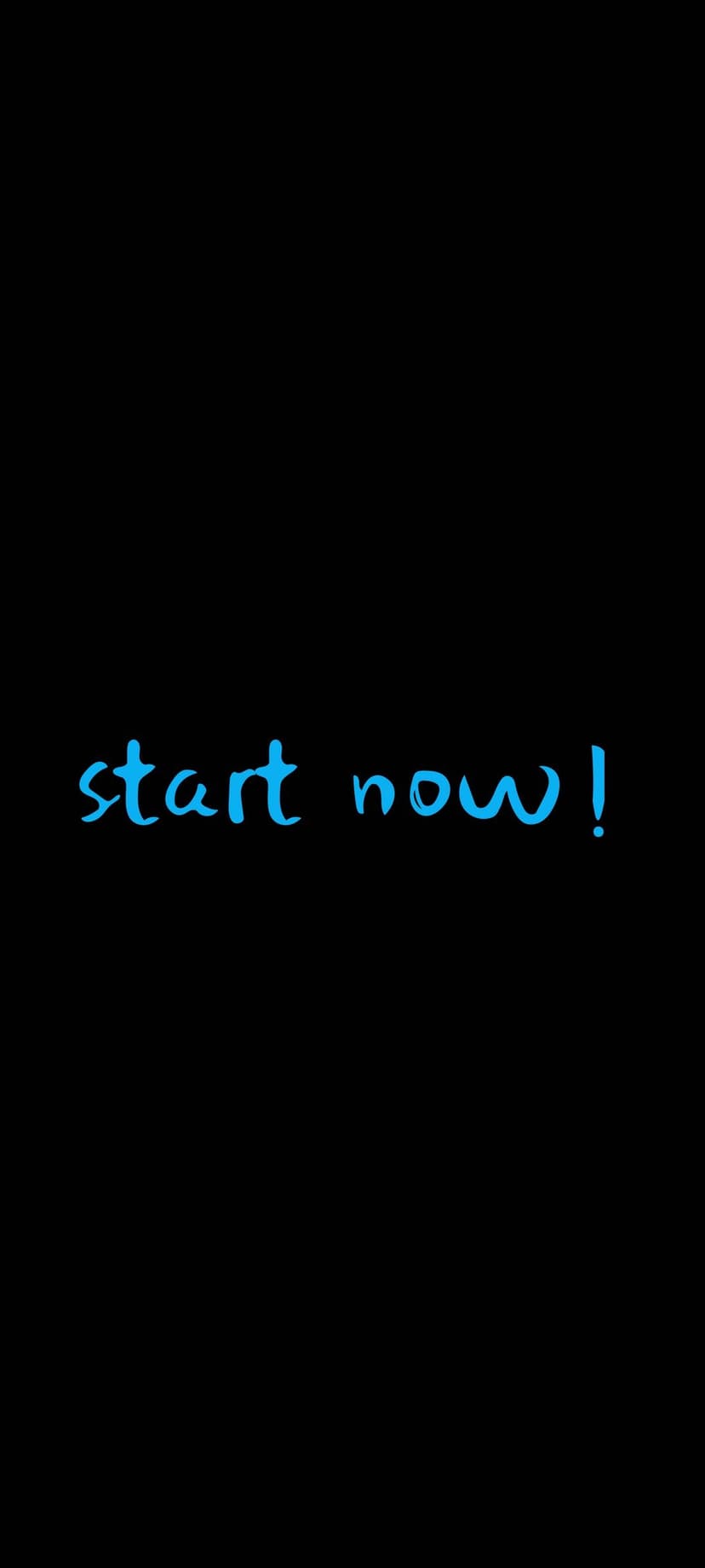 Luminous blue handwritten text saying Start Now centered on a solid matte black background for mobile screens.