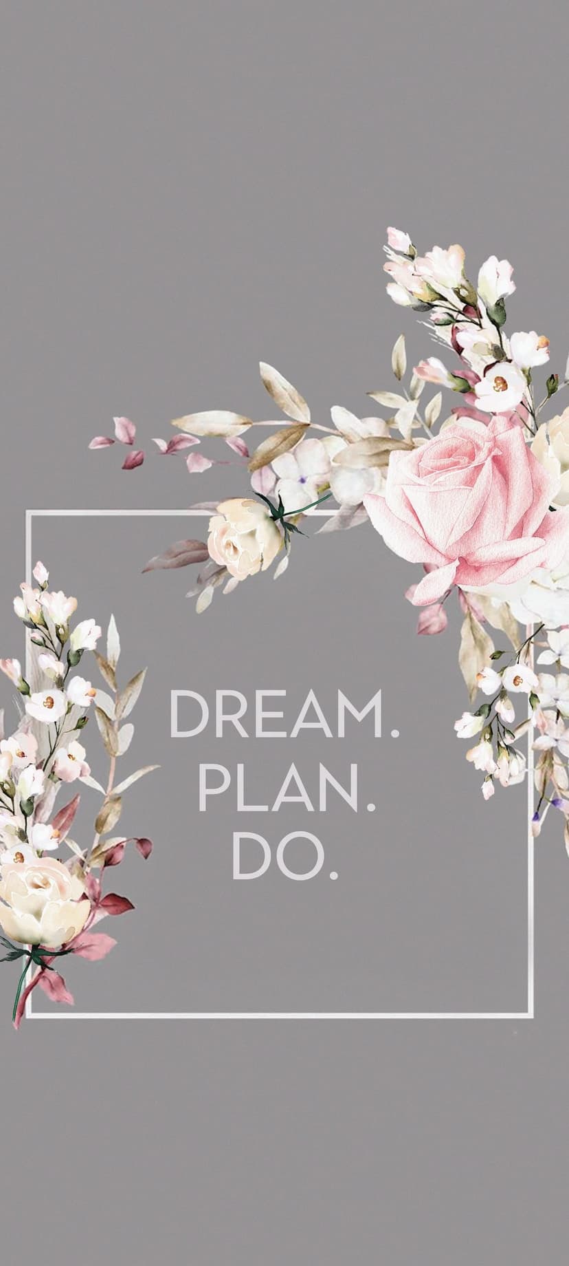 Pink roses and white blossoms frame a white square containing the words Dream Plan Do in serif font.