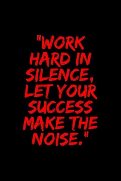 Motivational Quote: Work Hard in Silence, Let Success Make Noise