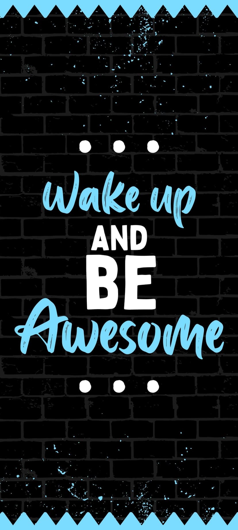 Wake Up and Be Awesome blue quote centered on a dark masonry wall with realistic brick textures and lighting.