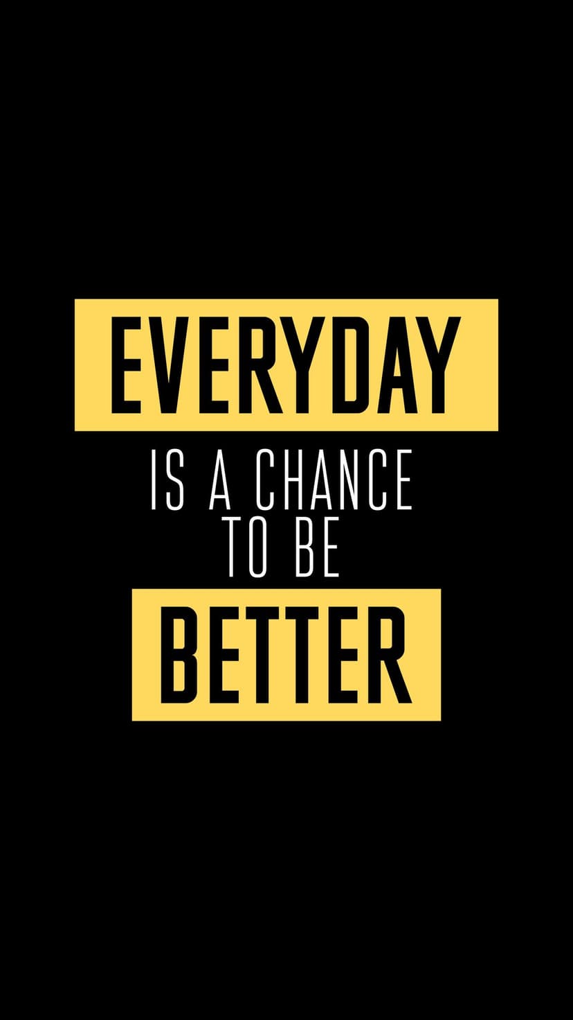 Bold yellow and white quote Every Day Is A Chance To Be Better centered on a minimalist solid black background.