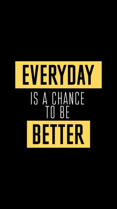 Everyday Is A Chance To Be Better Motivational Quote