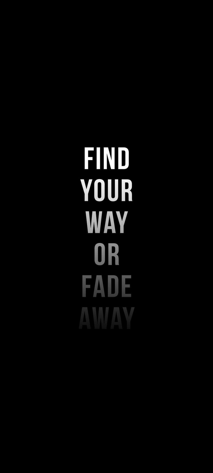 White vertical typography reading Find Your Way or Fade Away centered on a solid matte black background.