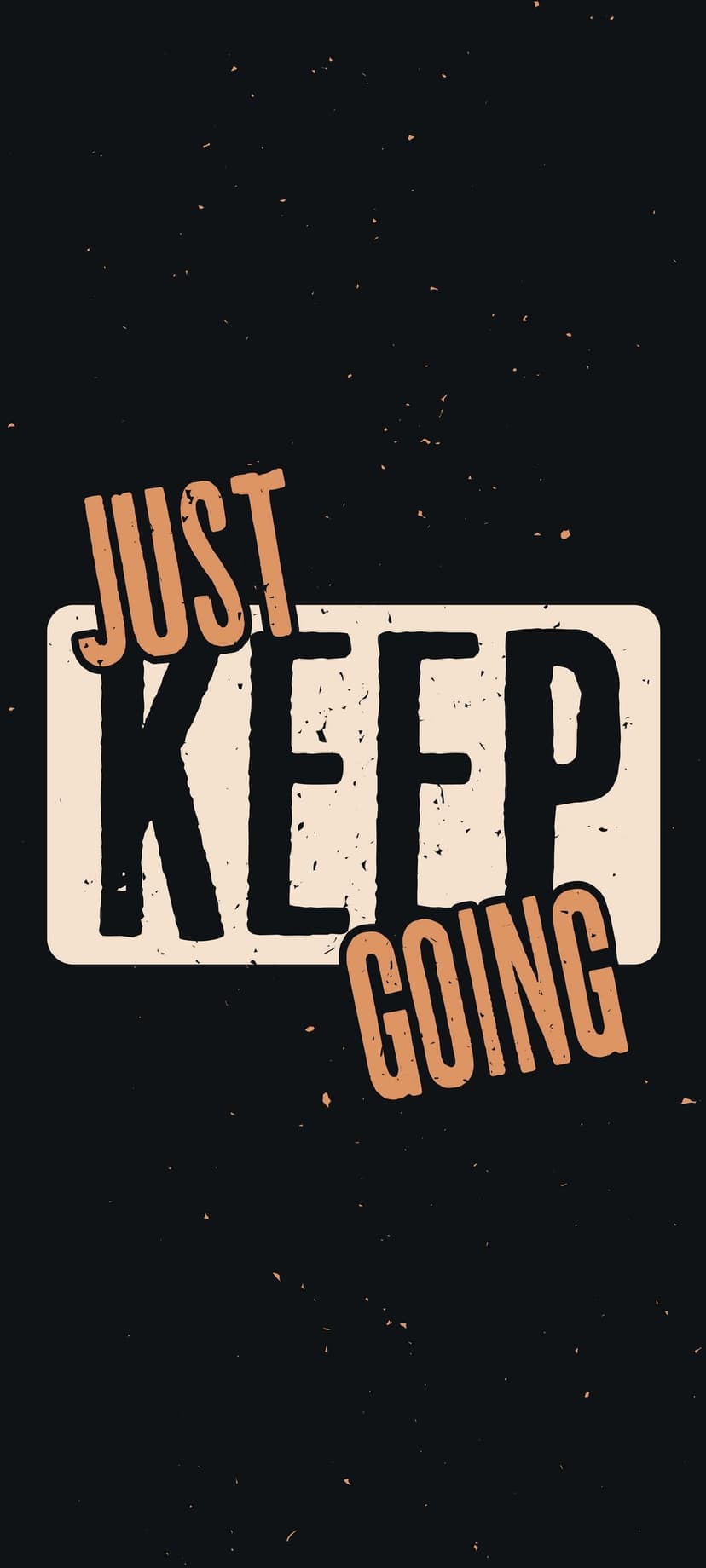 Distressed cream and orange typography reading Just Keep Going over a dark speckled textured background.