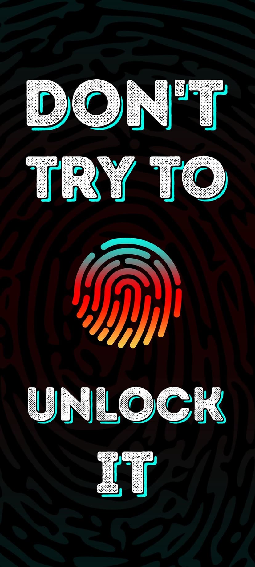 Biometric fingerprint in glowing teal and red sits beneath bold white text reading Don't Try To Unlock It.