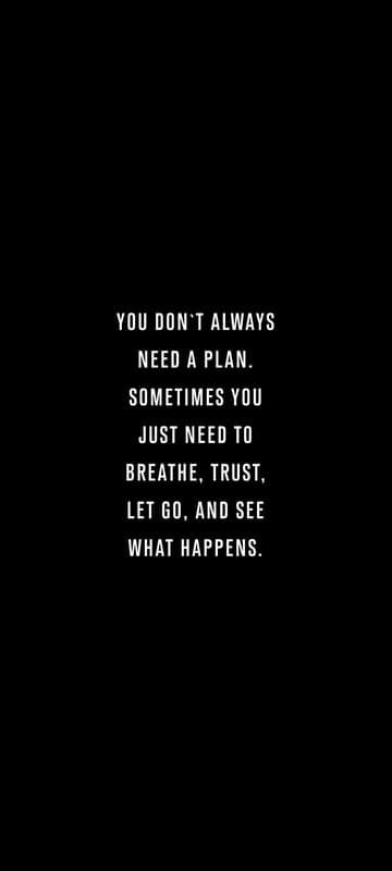 Trust the process: Breathe, let go, see what happens