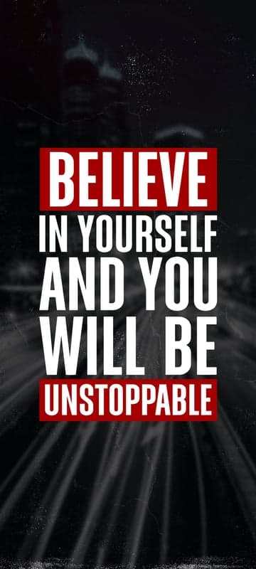 Believe in yourself and be unstoppable motivational quote