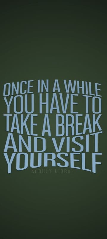 Inspirational Quote: Take a Break and Visit Yourself