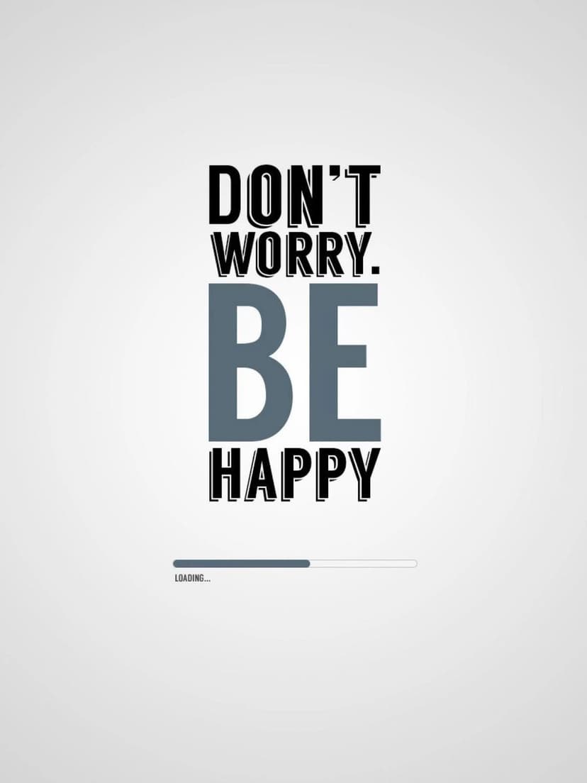 Bold black and gray typography reading Don't Worry Be Happy sits above a horizontal loading bar graphic.