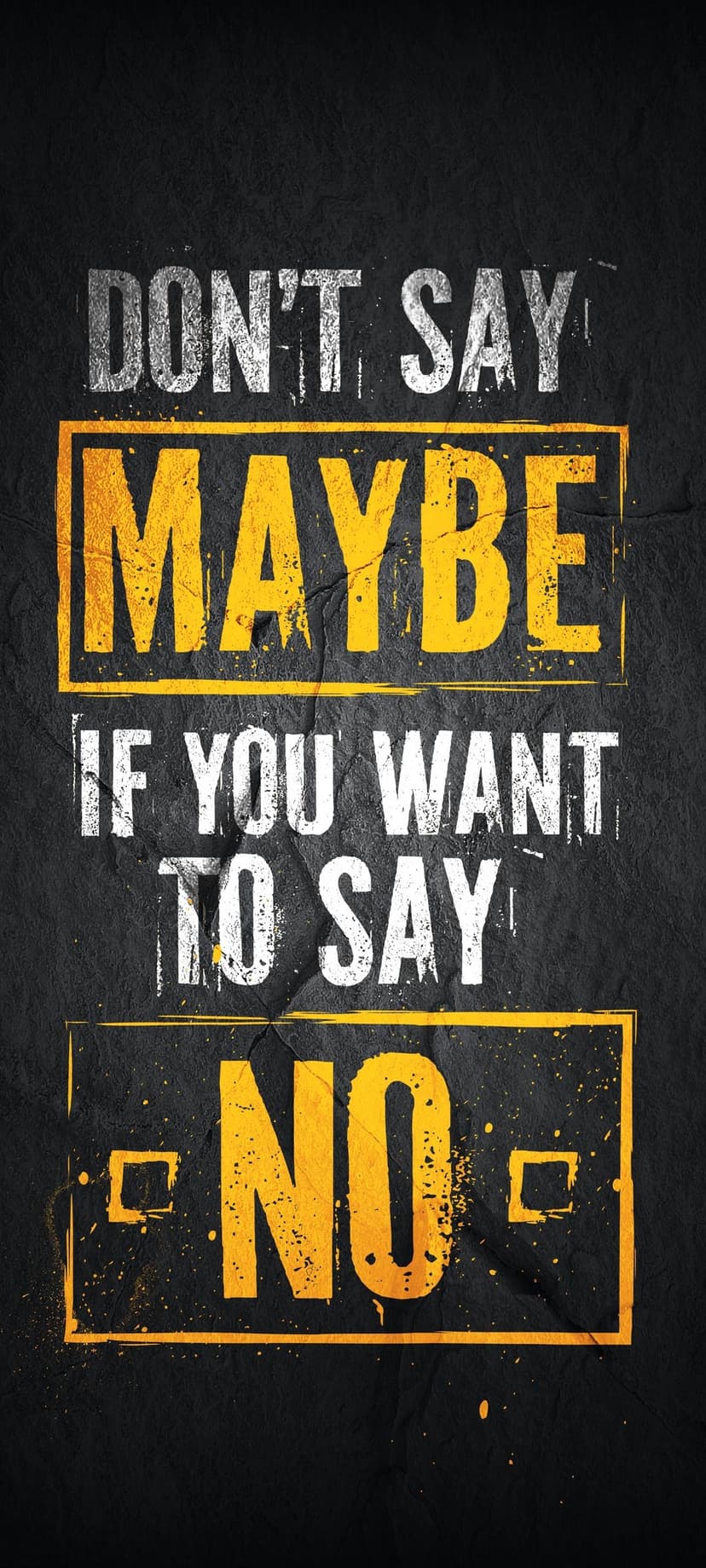 Bold white and yellow text reading Don't Say Maybe If You Want to Say No on a textured black backdrop.