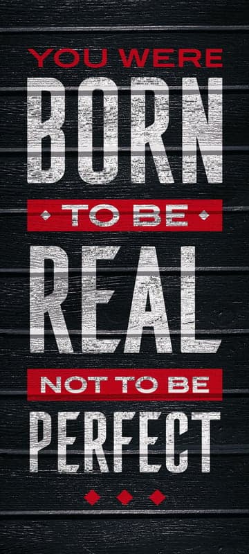 You Were Born to Be Real, Not Perfect Quote