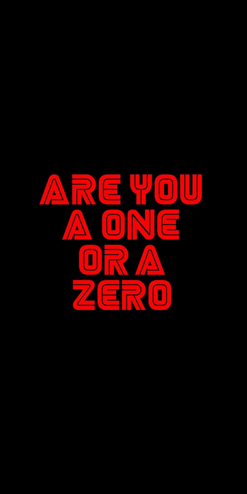 Red sans-serif text reading ARE YOU A ONE OR A ZERO centered on a solid black background with a digital glow.