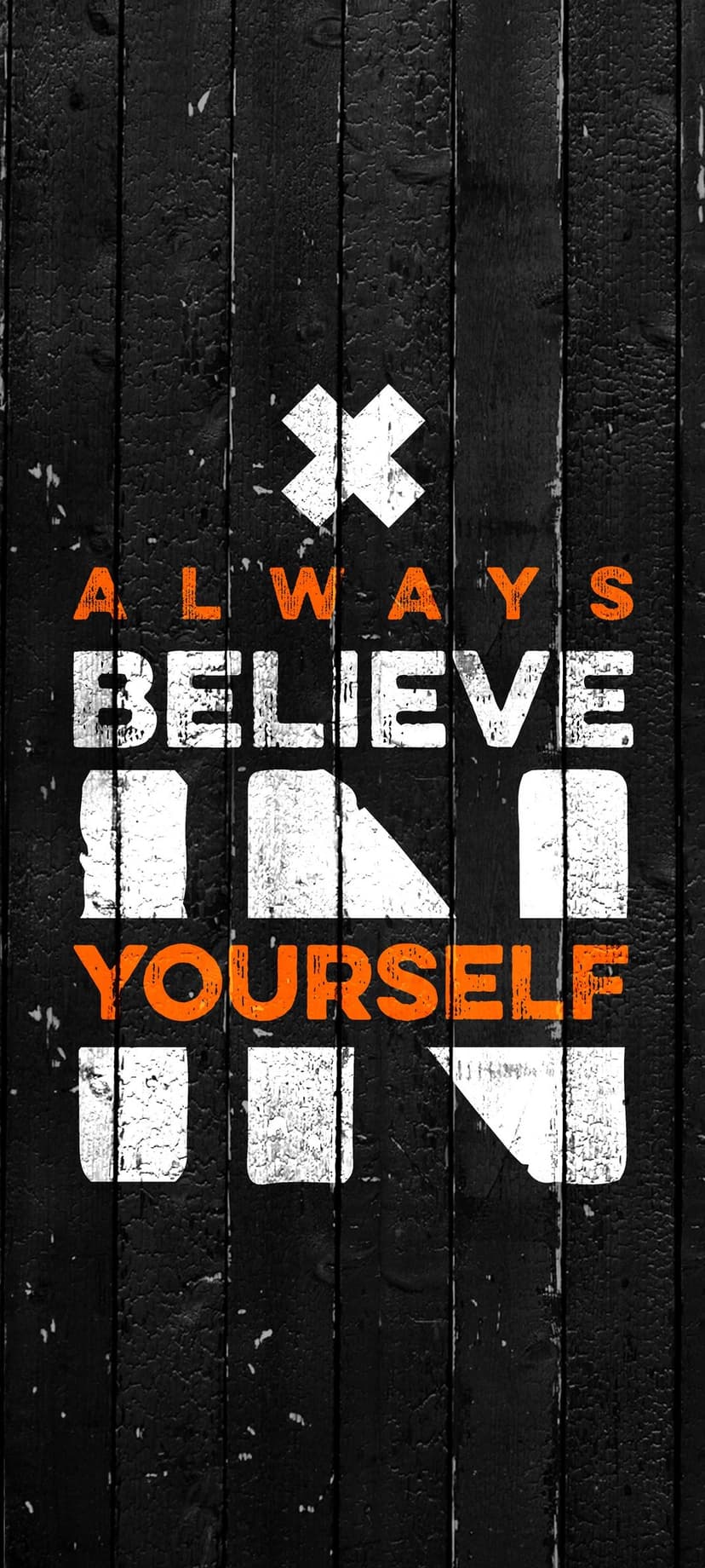 Motivational text reading Always Believe In Yourself on black distressed wood with an orange accent and X logo.