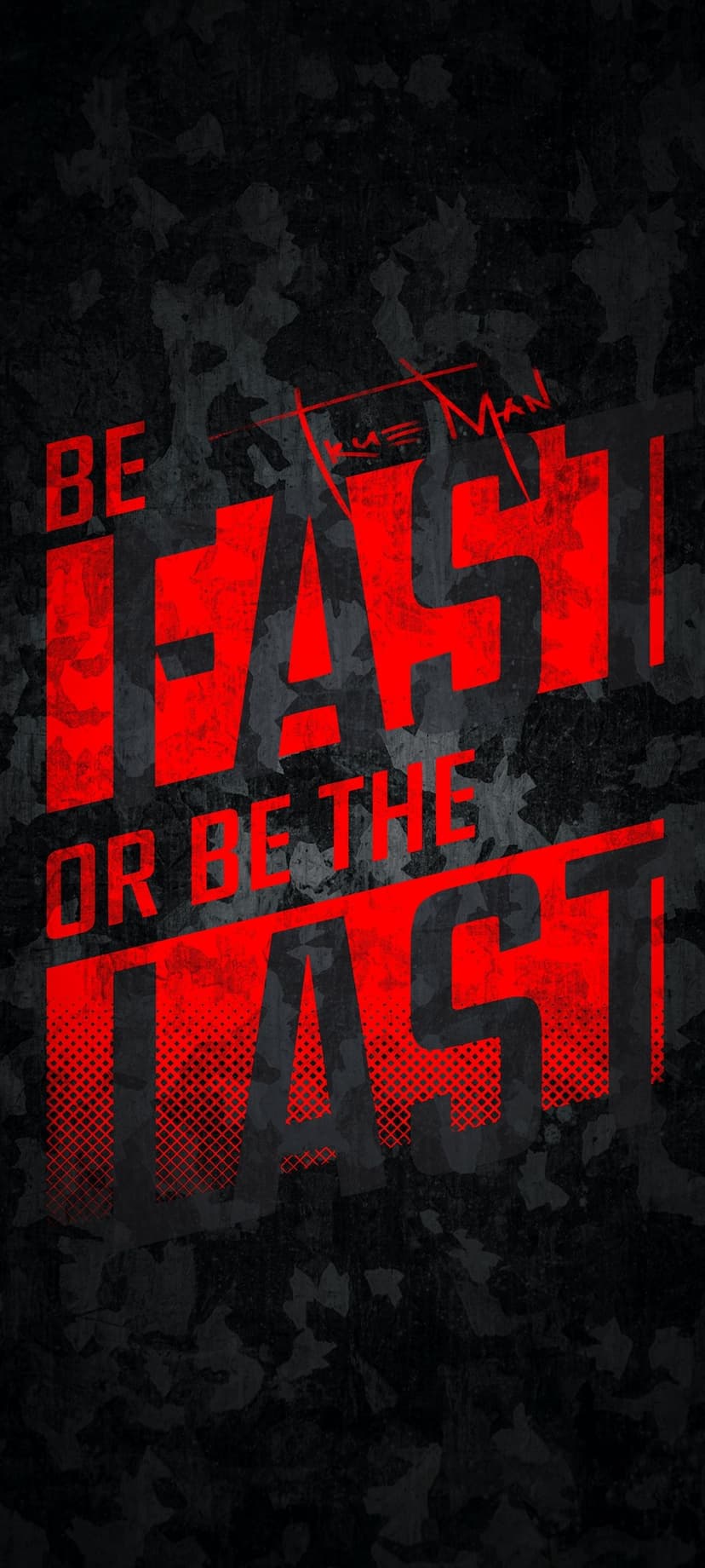 Red block letters stating BE FAST OR BE THE LAST centered on a dark grey and black camouflage background.