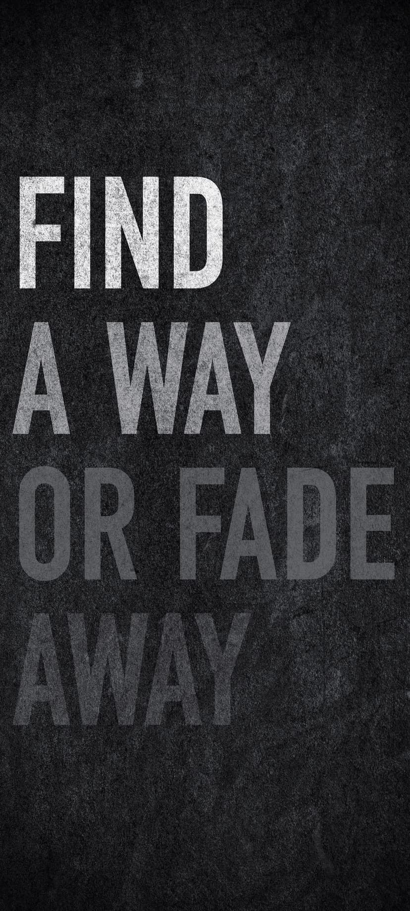 Distressed white and gray typography reading Find a Way or Fade Away against a dark textured background.