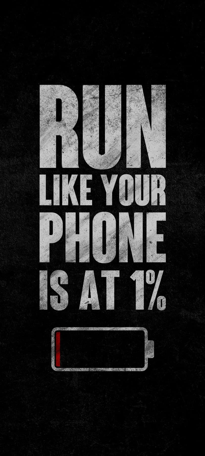 Distressed white text reading RUN LIKE YOUR PHONE IS AT 1 PERCENT sits above a small red battery icon on black.