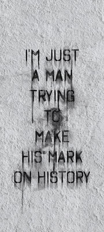 Inspirational Quote: I'm Just a Man Trying to Make His Mark