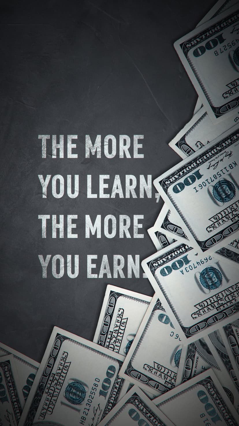 Pile of US hundred dollar bills with white text saying the more you learn the more you earn in bold font.