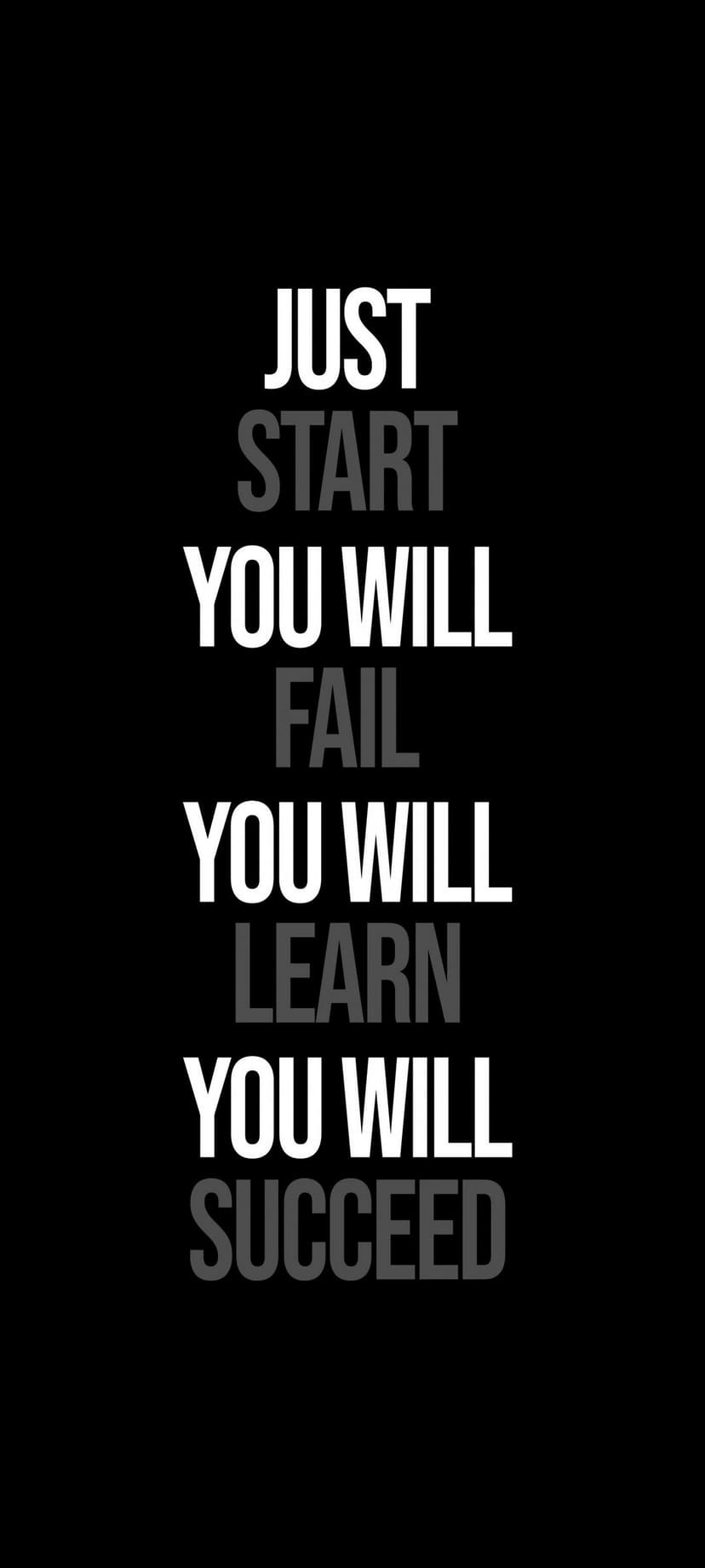 Bold white text reading Just Start You Will Fail You Will Learn You Will Succeed on a solid black background.