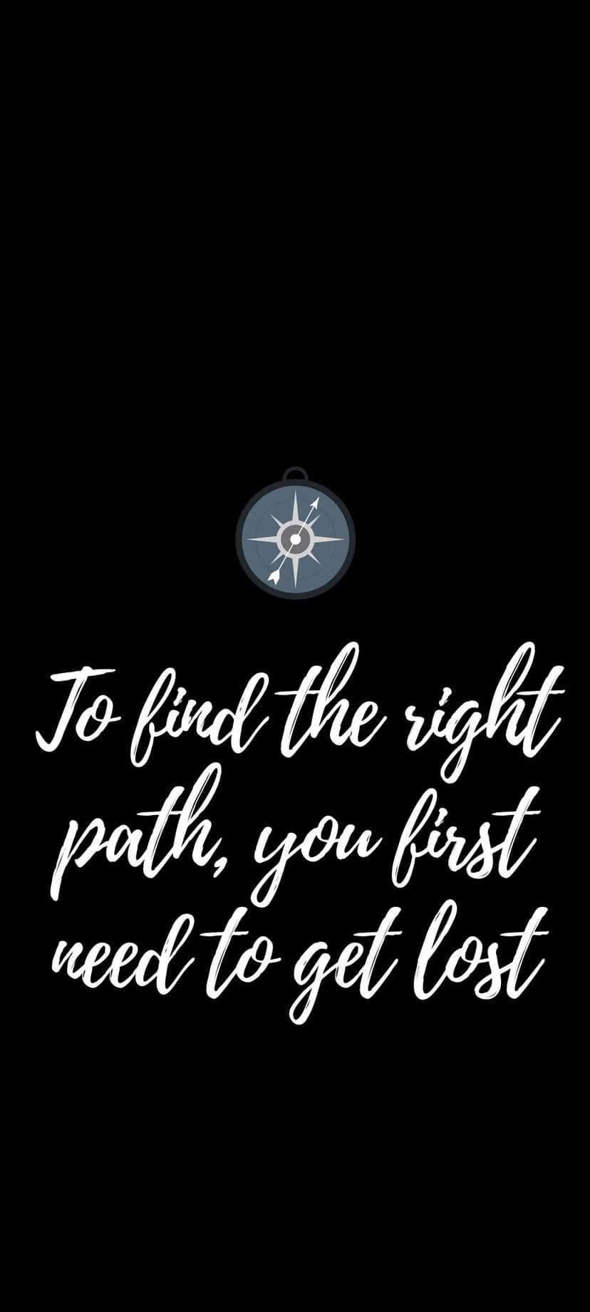 White calligraphy quote reading To Find The Right Path Get Lost with a small compass on a solid black background.