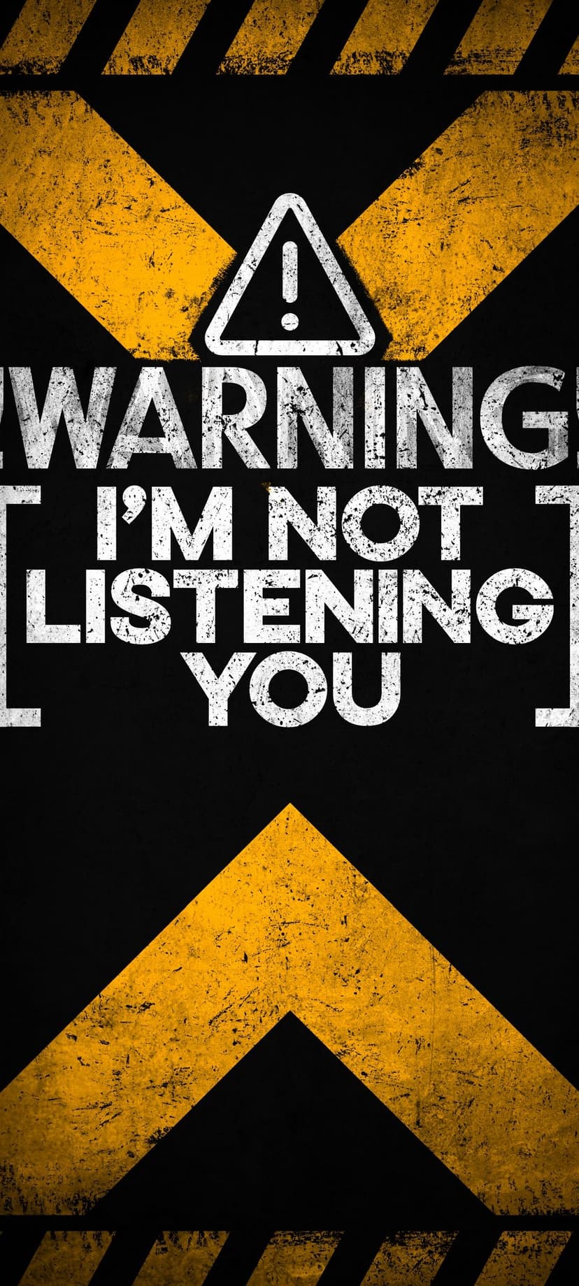 Yellow and black hazard stripes frame weathered text reading "Warning! I'm Not Listening To You" on a grunge surface.