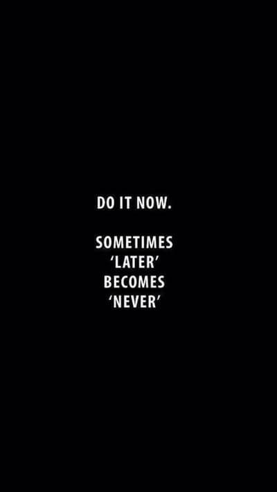 Motivational Quote: Do It Now, Later Becomes Never