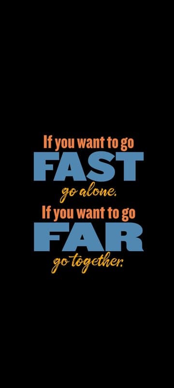 Motivational Quote: Go Fast Alone, Go Far Together