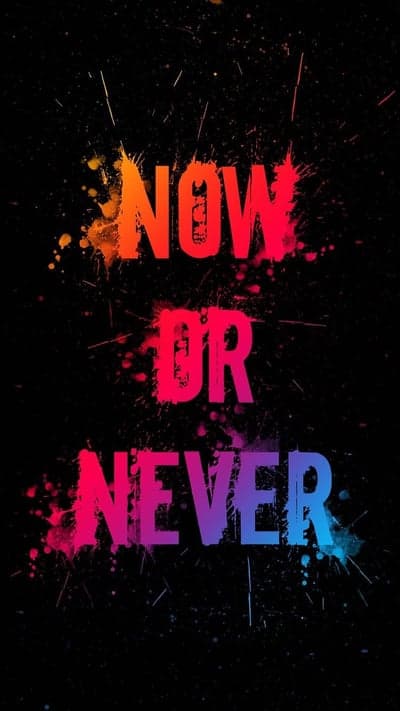 Now or Never Motivational Quote with Vibrant Splatter Art