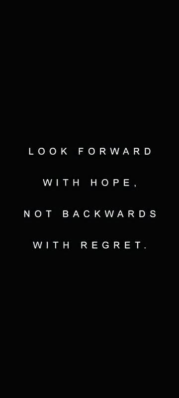 Inspirational Quote: Look Forward with Hope, Not Backwards with Regret