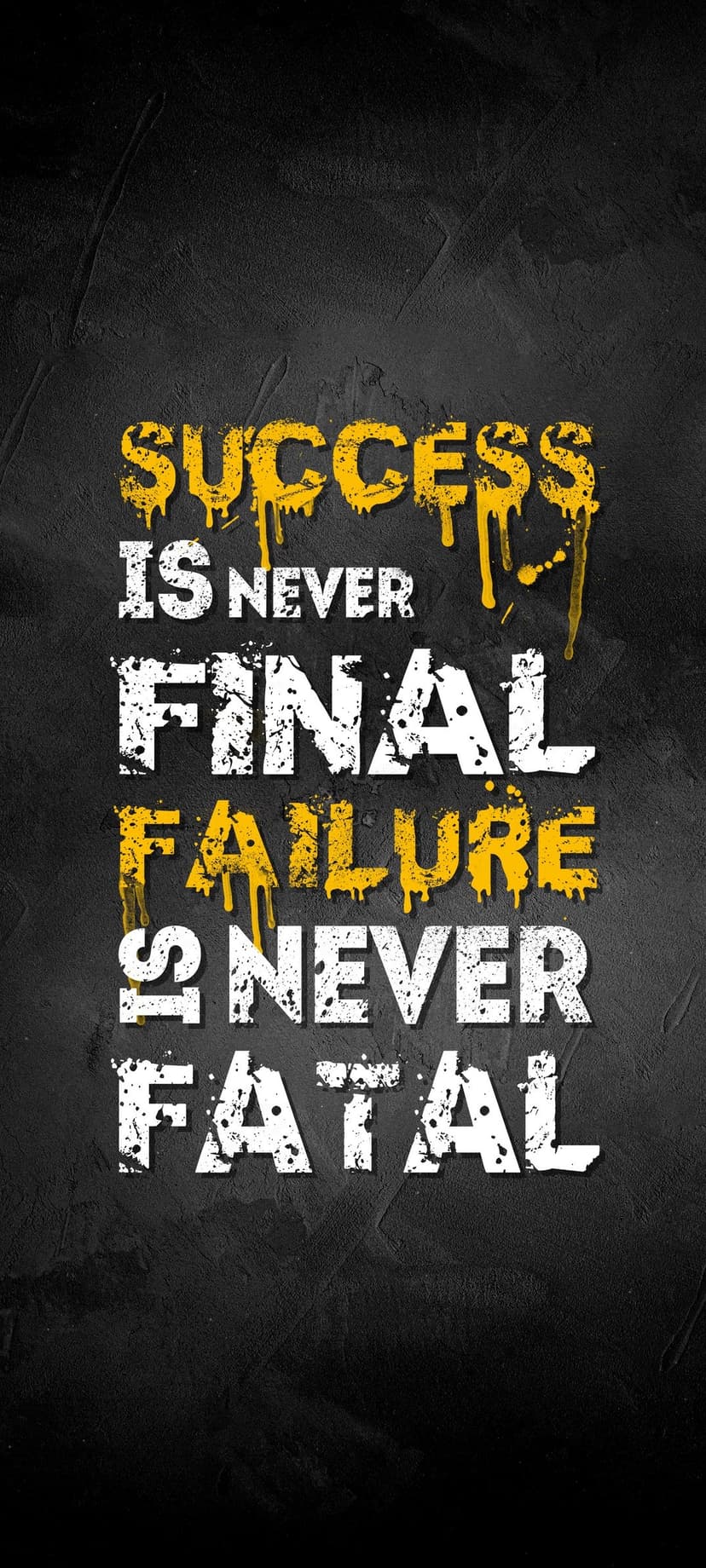 Success is never final failure is never fatal quote in yellow and white graffiti text on a dark textured background.
