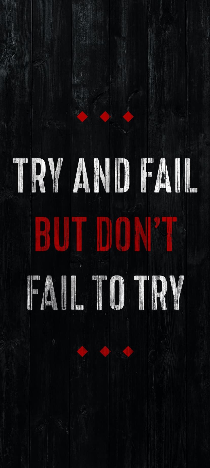 Bold white and red text reading Try and Fail But Don't Fail to Try over dark brown wood grain texture.
