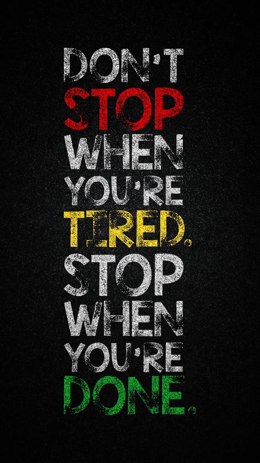 Bold text reading Don't Stop When You're Tired on black, with Stop highlighted in red and Done in bright green.
