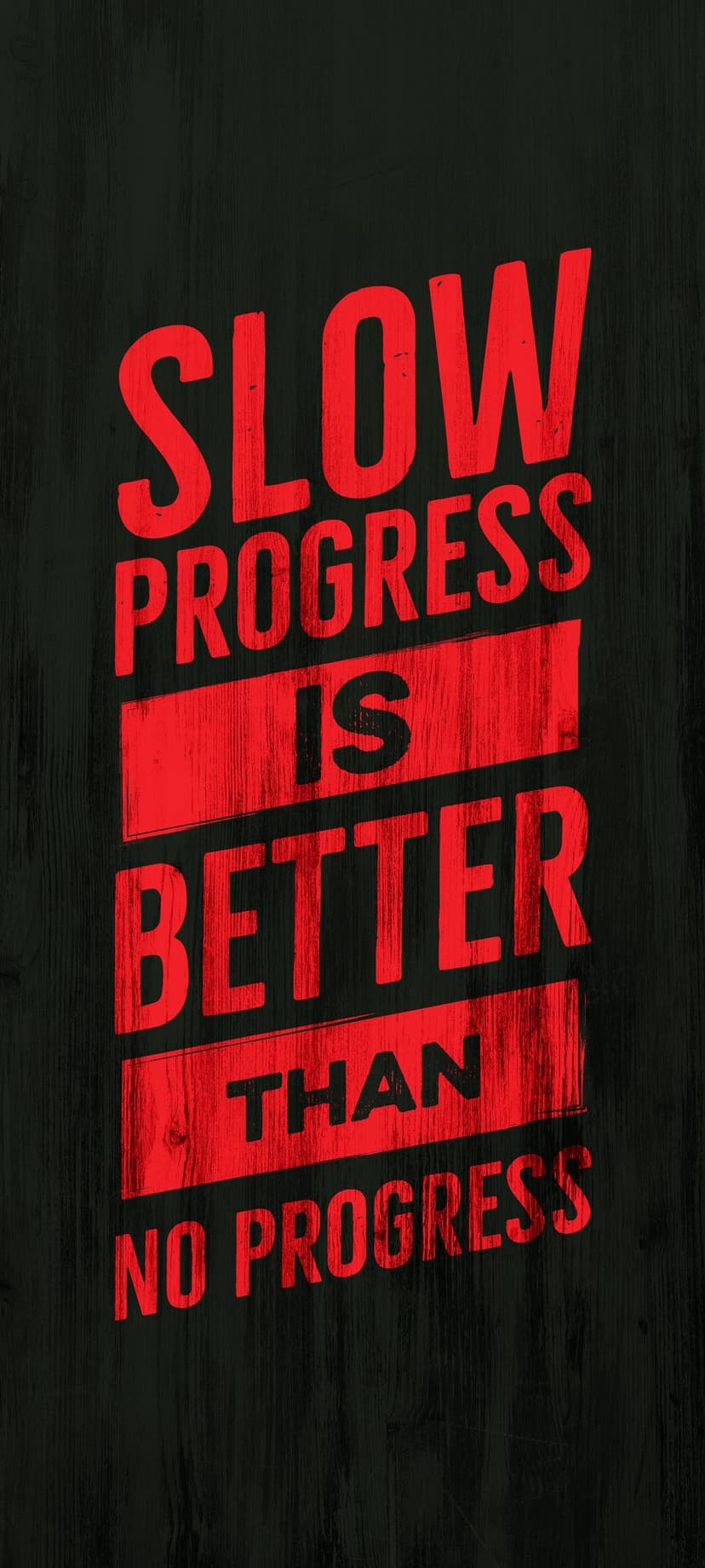 Slow Progress Is Better Than No Progress quote in bold red lettering on a dark, gritty textured background.