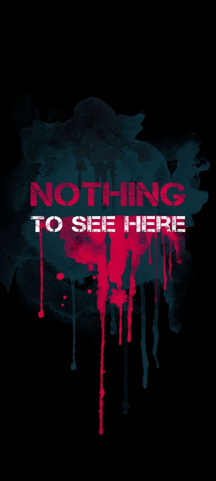 Distressed white lettering reads Nothing to See Here amidst dripping red blood and dark teal ink splatters.