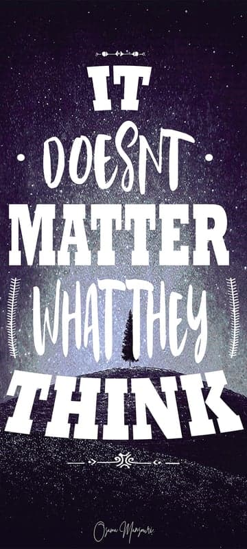 Inspirational quote: It doesn't matter what they think