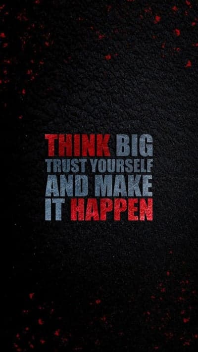 Inspirational Quote: Think Big, Trust Yourself, Make It Happen