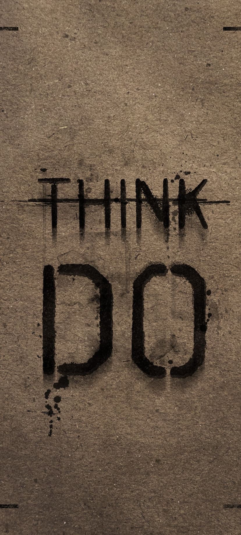 Think and Do black stencil text with spray paint drips centered on a rough brown cardboard surface.