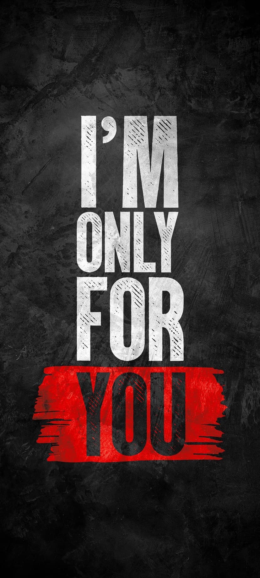 I'M ONLY FOR YOU text in distressed white font over a red brushstroke on a dark textured mobile background.